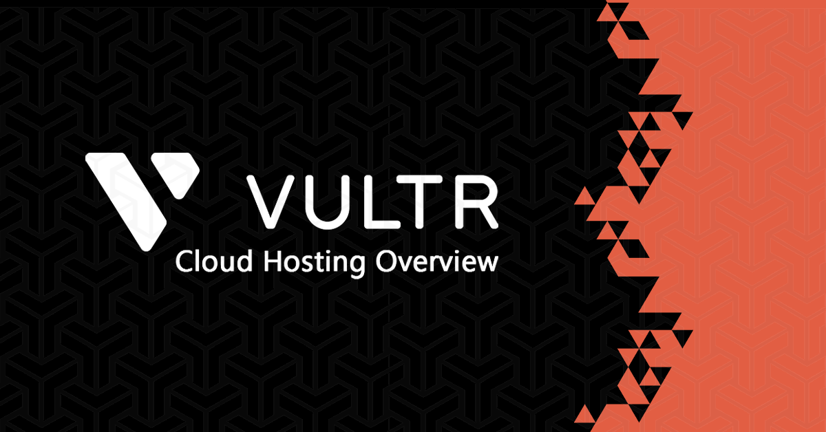 Vultr Cloud Hosting Overview