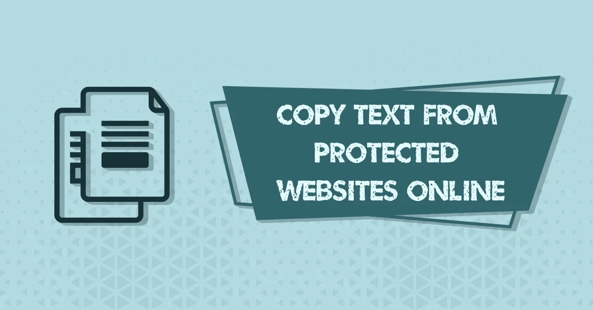 Copy Text From Protected Websites