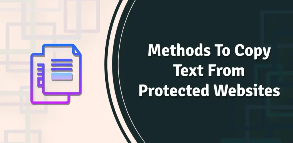 Methods To Copy Text From Protected Websites Online