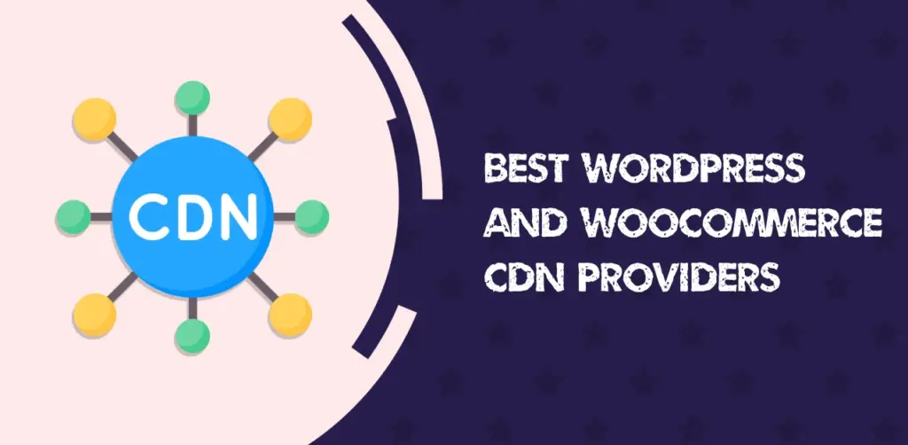 Best WordPress and WooCommerce CDNs