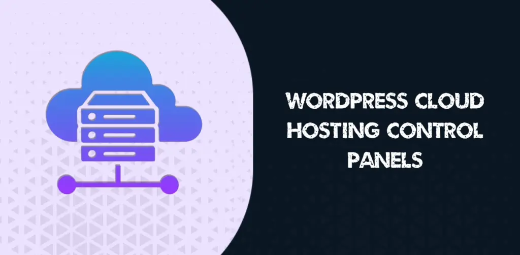 Best WordPress Cloud Hosting Control Panels