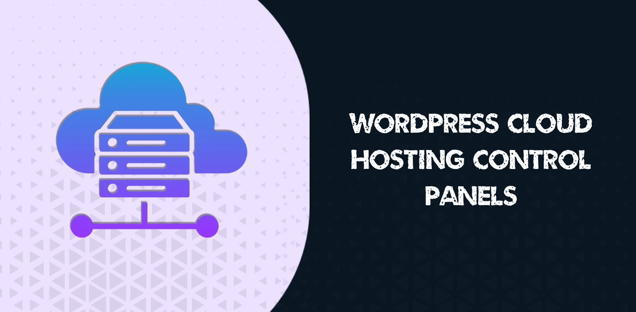 Best WordPress Cloud Hosting Control Panels