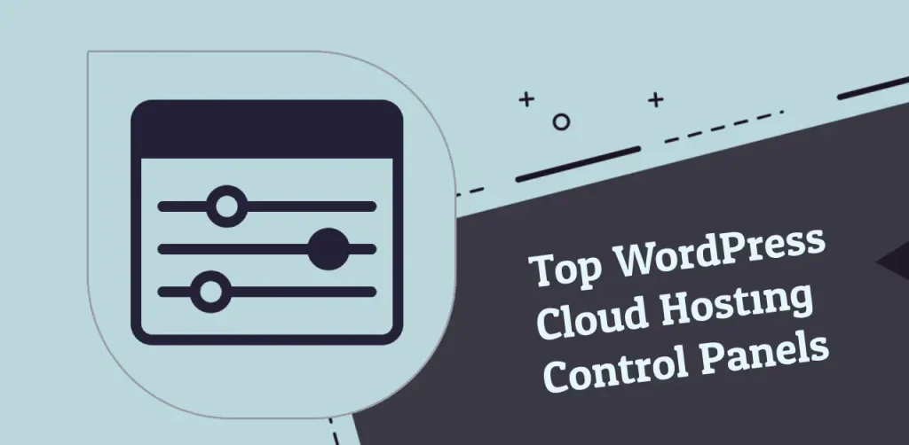 Best WordPress Cloud Hosting Control Panels