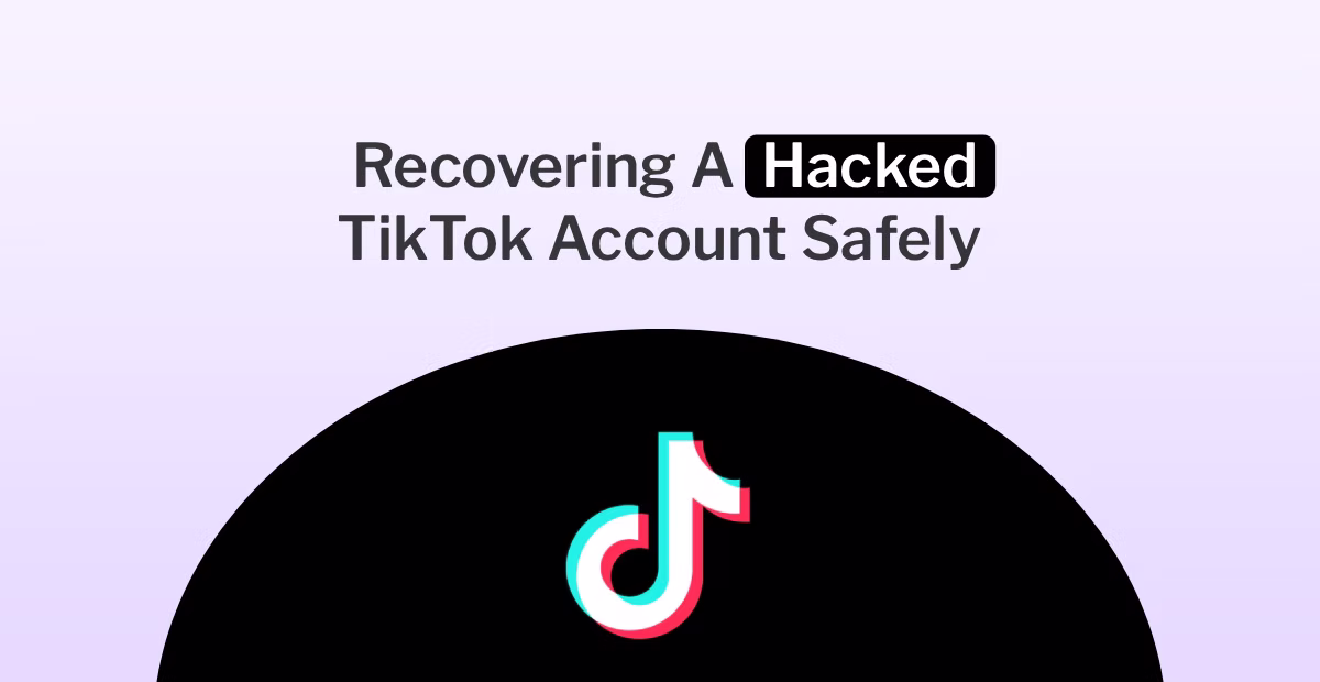 Recovering A Hacked TikTok Account Safely