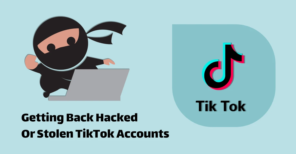 Getting Back Hacked Or Stolen TikTok Accounts